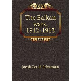 

Книга The Balkan wars, 1912-1913