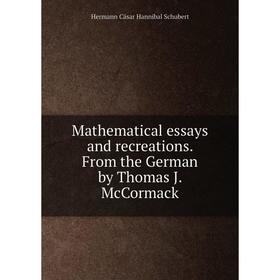 

Книга Mathematical essays and recreations From the German by Thomas J McCormack