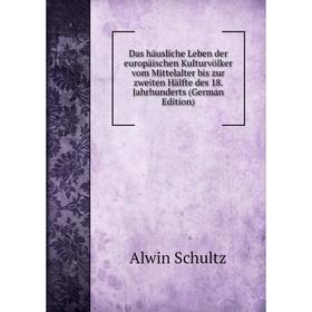 

Книга Das häusliche Leben der europäischen Kulturvölker vom Mittelalter bis zur zweiten Hälfte des 18. Jahrhunderts