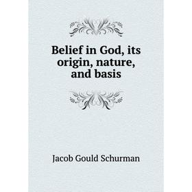 

Книга Belief in God, its origin, nature, and basis