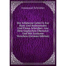 

Книга Der Erfahrene Gehü Fe Fur Haus Und Stubenmaler Und Firma-Schreiber: Aus Dem Englischen Übersetzt Und Mit Zusätzen Verschen