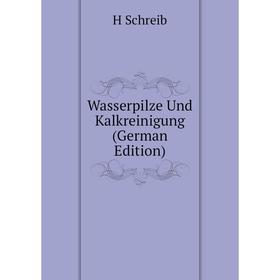 

Книга Wasserpilze Und Kalkreinigung (German Edition)