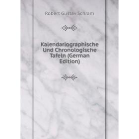 

Книга Kalendariographische Und Chronologische Tafeln