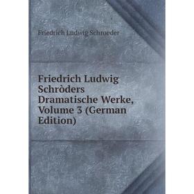 

Книга Friedrich Ludwig Schròders Dramatische Werke, Volume 3 (German Edition)
