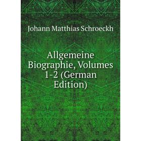 

Книга Allgemeine Biographie, Volumes 1-2 (German Edition)