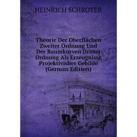 

Книга Theorie Der Oberflächen Zweiter Ordnung Und Der Raumkurven Dritter Ordnung Als Erzeugnisse Projektivisher Gebilde