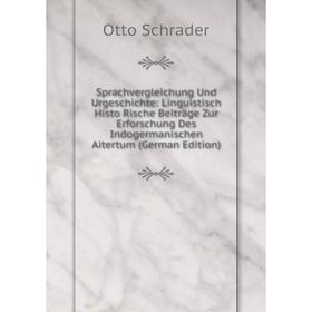 

Книга Sprachvergleichung Und Urgeschichte: Linguistisch Histo Rische Beiträge Zur Erforschung Des Indogermanischen Aitertum