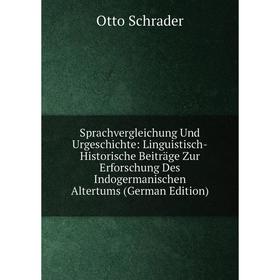 

Книга Sprachvergleichung Und Urgeschichte: Linguistisch-Historische Beiträge Zur Erforschung Des Indogermanischen Altertums