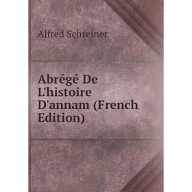 

Книга Abrégé De L'histoire D'annam (French Edition)