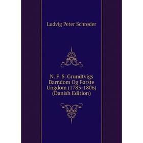 

Книга N F S Grundtvigs Barndom Og Første Ungdom (1783-1806) (Danish Edition)