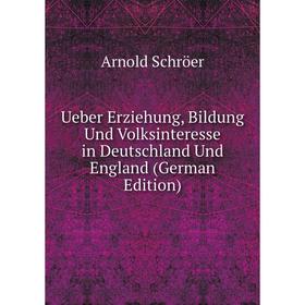 

Книга Ueber Erziehung, Bildung Und Volksinteresse in Deutschland Und England (German Edition)