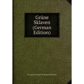 

Книга Grüne Sklaven (German Edition)