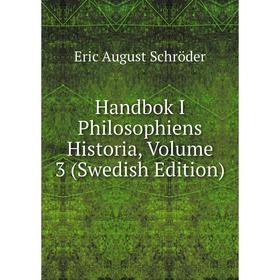 

Книга Handbok I Philosophiens Historia, Volume 3 (Swedish Edition)
