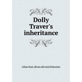 

Книга Dolly Traver's inheritance