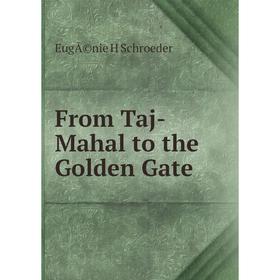 

Книга From Taj-Mahal to the Golden Gate