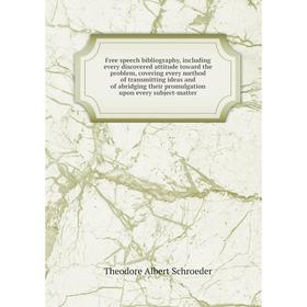 

Книга Free speech bibliography, including every discovered attitude toward the problem, covering every method of transmitting ideas and of abridging t