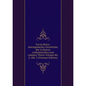 

Книга Favna Boica: durchgedachte Geschichte der in Baiern einheimischen und zahmen Thiere