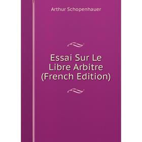 

Книга Essai Sur Le Libre Arbitre (French Edition)