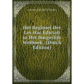 

Книга Het Beginsel Der Lex Hac Edictali in Het Burgerlijk Wetboek. (Dutch Edition)