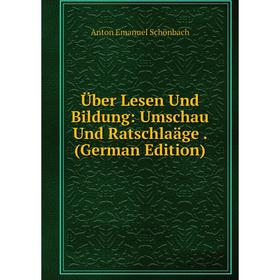 

Книга Über Lesen Und Bildung: Umschau Und Ratschlaäge. (German Edition)
