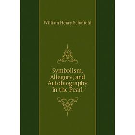

Книга Symbolism, Allegory, and Autobiography in the Pearl