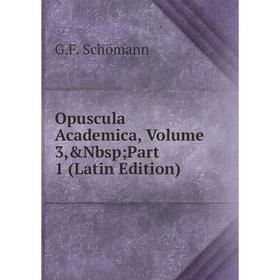 

Книга Opuscula academica, Volume 3, Part 1