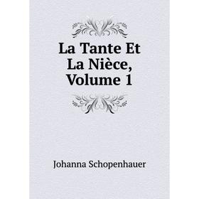 

Книга La Tante Et La Nièce, Volume 1