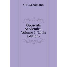 

Книга Opuscula academica, Volume 1