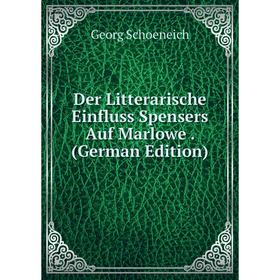 

Книга Der Litterarische Einfluss Spensers Auf Marlowe. (German Edition)