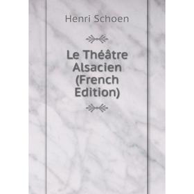 

Книга Le Théâtre Alsacien