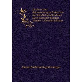 

Книга Kirchen- Und ReformationsGeschichte Von Norddeutschland Und Den Hannoverschen Staaten, Volume 1