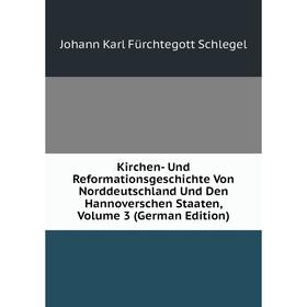 

Книга Kirchen- Und ReformationsGeschichte Von Norddeutschland Und Den Hannoverschen Staaten, Volume 3