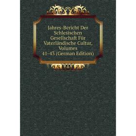 

Книга Jahres-Bericht Der Schlesischen Gesellschaft Für Vaterländische Cultur, Volumes 41-43 (German Edition)