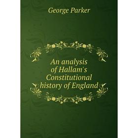 

Книга An analysis of Hallam's Constitutional history of England