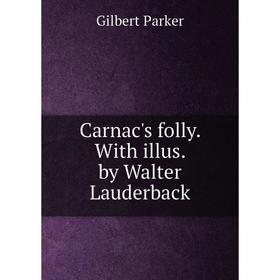 

Книга Carnac's folly. With illus. by Walter Lauderback
