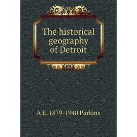 

Книга The historical geography of Detroit