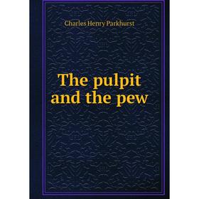 

Книга The pulpit and the pew