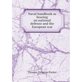 

Книга Naval handbook as bearing on national defense and the European war