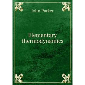 

Книга Elementary thermodynamics