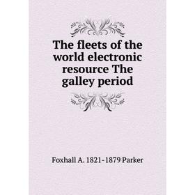 

Книга The fleets of the world electronic resource The galley period