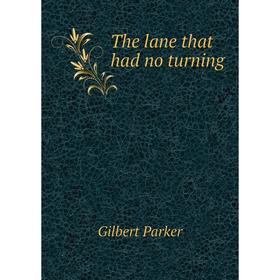 

Книга The lane that had no turning