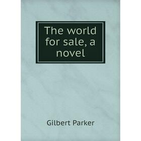 

Книга The world for sale, a novel