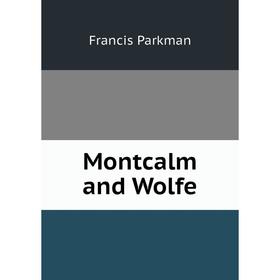 

Книга Montcalm and Wolfe