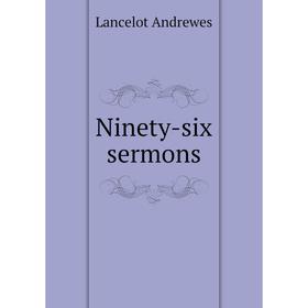 

Книга Ninety-six sermons