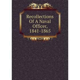 

Книга Recollections Of A Naval Officer, 1841-1865