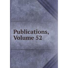 

Книга Publications, Volume 52