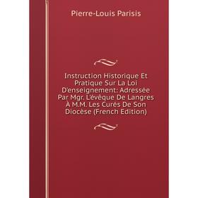 

Книга Instruction Historique Et Pratique Sur La Loi D'enseignement