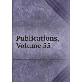 

Книга Publications, Volume 55