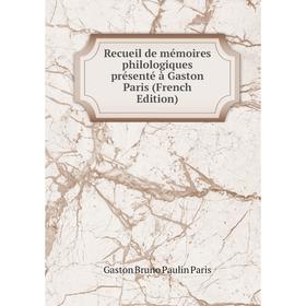 

Книга Recueil de mémoires philologiques présenté à Gaston Paris (French Edition)