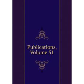 

Книга Publications, Volume 51